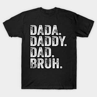 Dada Daddy Dad Bruh Fathers Day Dad T-Shirt